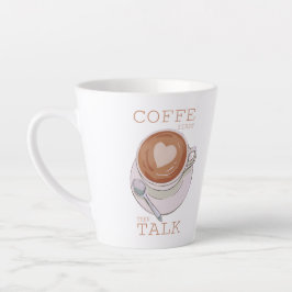 Caneca De Café Latte Coffee First Then Talk – Funny Morning Coffee Mug