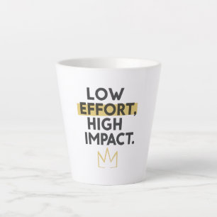 Caneca De Café Latte Coroa Minimalista "Baixo Esforço Alto Impacto"