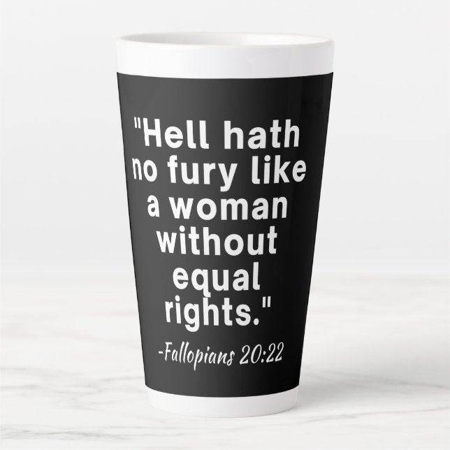 Caneca De Café Latte Cota de Direitos Iguais do Inferno Hath No Fury (Frente)