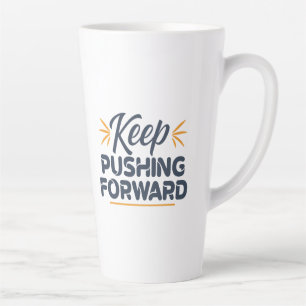 Caneca De Café Latte Cota Motivacional Continue empurrando para frente