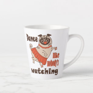 Caneca De Café Latte Dance como ninguém está assistindo Pug Dog feminin