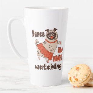 Caneca De Café Latte Dance como ninguém está assistindo Pug Dog feminin