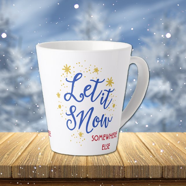 Caneca De Café Latte Deixe-o nevar em outro lugar (Criador carregado)