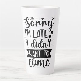 Caneca De Café Latte Desculpe estar atrasado, não queria me tornar pers