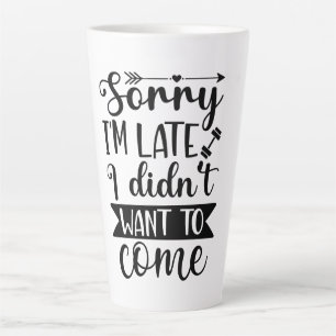 Caneca De Café Latte Desculpe estar atrasado, não queria me tornar pers
