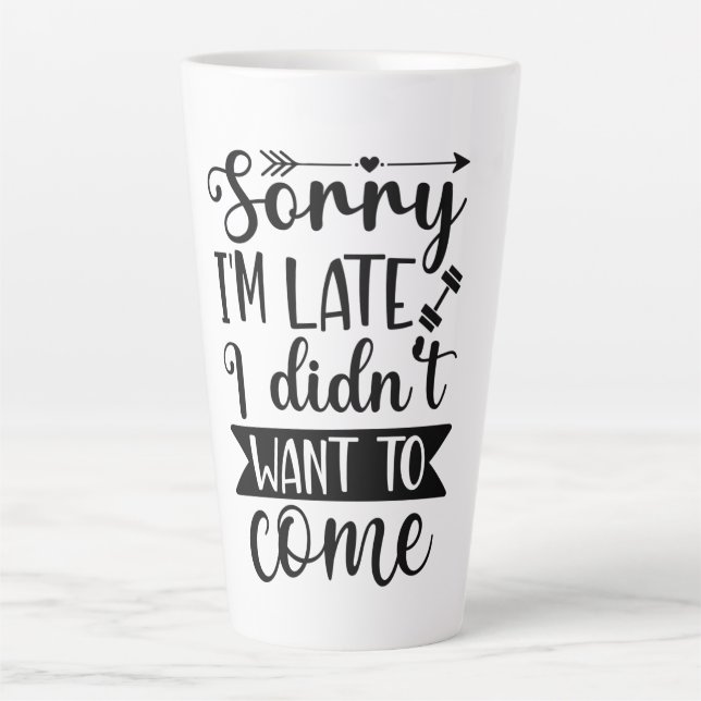 Caneca De Café Latte Desculpe estar atrasado, não queria me tornar pers (Frente)