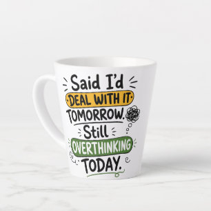 Caneca De Café Latte Disse que Lidaria com Isso Amanhã