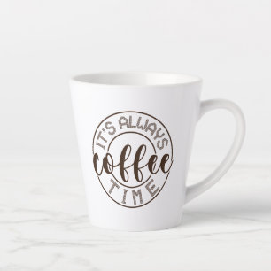 Caneca De Café Latte É sempre hora do café