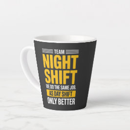 Caneca De Café Latte Equipe Noturna Divertida Turno Noturno Melhor Que 