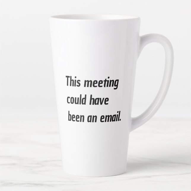 Caneca De Café Latte Esta reunião poderia ter sido um humor de email (Direita)