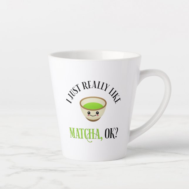 Caneca De Café Latte Eu Gosto Muito De Matcha, OK? Engraçado Tea Lover (Direita)