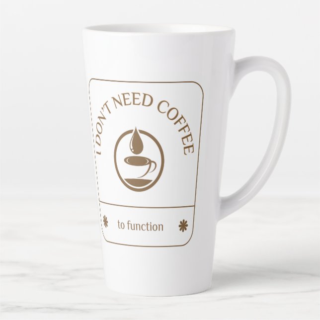 Caneca De Café Latte Eu Não Preciso de Café para Funcionar (Direita)