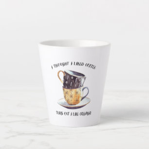 Caneca De Café Latte Eu Pensei Que Gostava De Café.