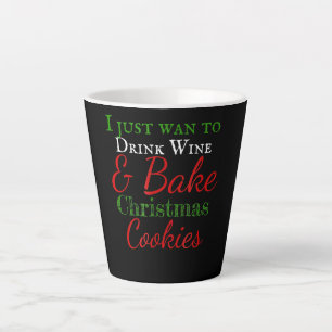 Caneca De Café Latte Eu só quero beber vinho e biscoitos de natal assa