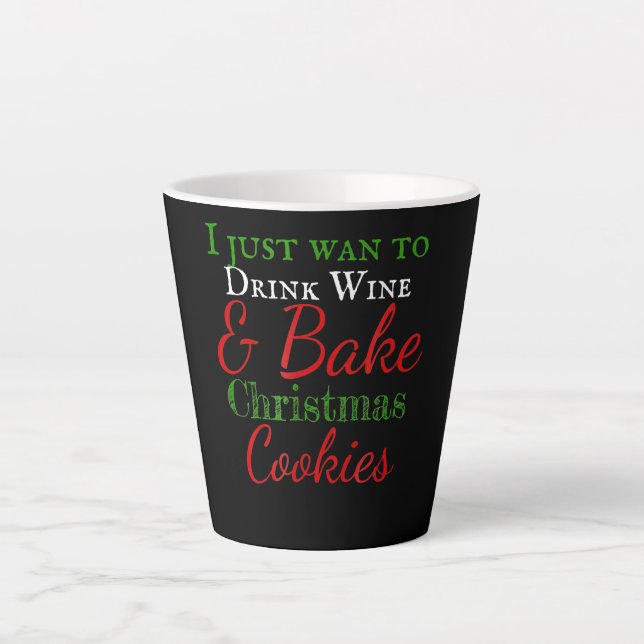 Caneca De Café Latte Eu só quero beber vinho e biscoitos de natal assar (Frente)