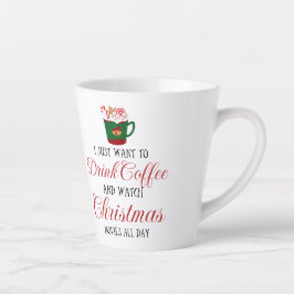 Caneca De Café Latte Eu só quero tomar café e assistir ao Natal