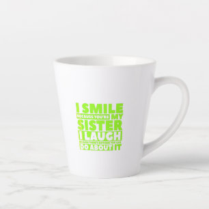 Caneca De Café Latte Eu sorrio porque você é minha irmã, eu rio porq