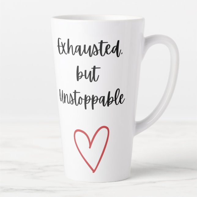 Caneca De Café Latte Exhausted but Unstoppable Mug (Direita)