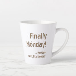 Caneca De Café Latte Finally Monday! Brown lettering on your