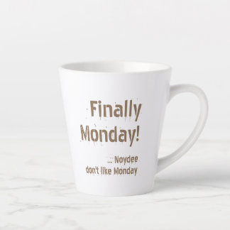 Caneca De Café Latte Finally Monday! Brown lettering on your