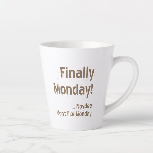 Caneca De Café Latte Finally Monday! Brown lettering on your (Direita)