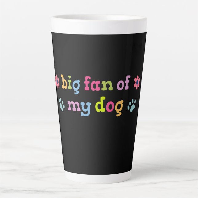 Caneca De Café Latte Grande fã do meu cachorro (Frente)