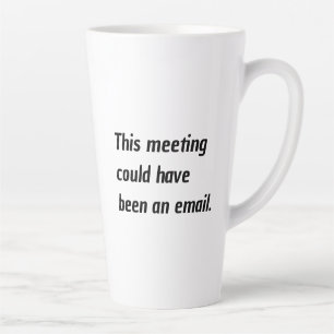 Caneca De Café Latte Humor de Escritório Esta Reunião Poderia Ter Sido