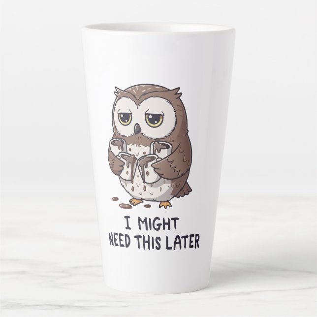Caneca De Café Latte I Might Need Coffee Later - Funny Owl Humor (Frente)