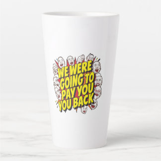 Caneca De Café Latte Íamos Pagar Você de Volta