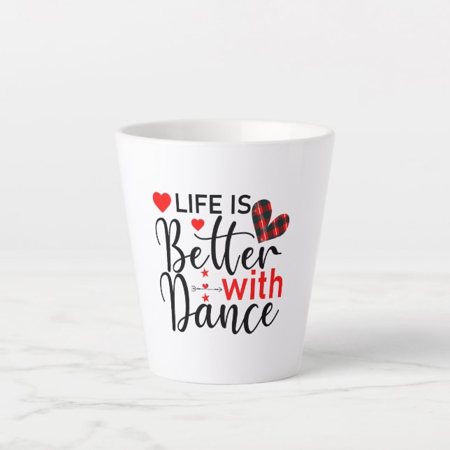 Caneca De Café Latte Inspirational "Life is Better with Dance" (Frente)