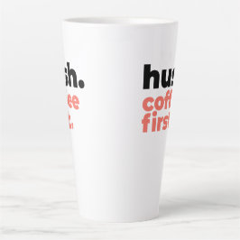 Caneca De Café Latte Large Latte Mug - Hush. Coffee First