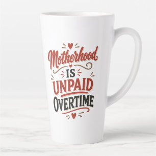 Caneca De Café Latte Maternidade é Horas Extras Não Pagas Dia das Mães