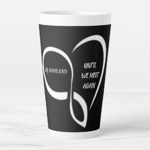 Caneca De Café Latte Meu marido, até nos encontrarmos de novo... canec