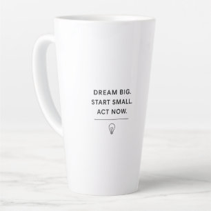 Caneca De Café Latte Mug Motivacional - Sonhe Grande. Comece Pequeno. A