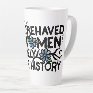 Caneca De Café Latte Mulheres bem comportadas raramente fazem história