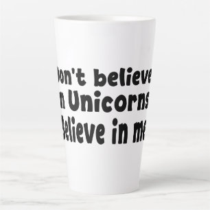 Caneca De Café Latte Não acredite em Unicórnios - Acredite em mim