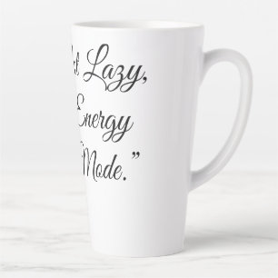 Caneca De Café Latte “Não Estou com Preguiça, Estou no Modo de Economia