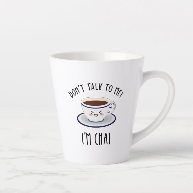 Caneca De Café Latte Não fale comigo, sou Chai (Direita)
