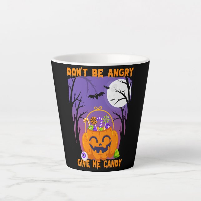 Caneca De Café Latte Não fique zangado, me dê doces (Frente)