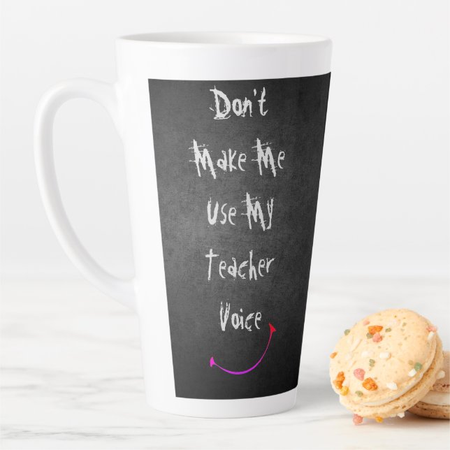 Caneca De Café Latte ★ Não Me Obrigue a Usar Minha Voz de Professora ★  (In Situ)