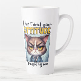 Caneca De Café Latte Não preciso da sua atitude. Trouxe a minha!
