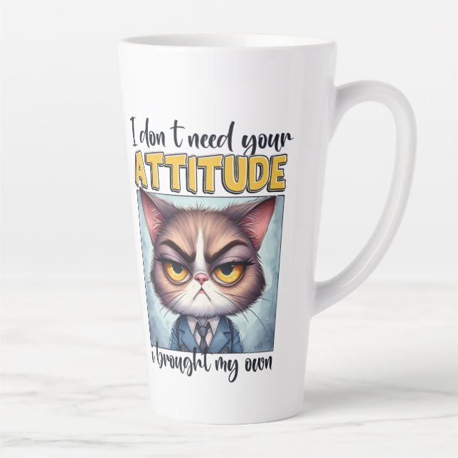 Caneca De Café Latte Não preciso da sua atitude. Trouxe a minha! (Direita)