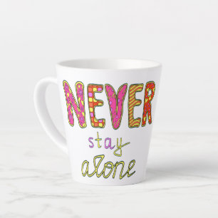 Caneca De Café Latte Nunca fique sozinho