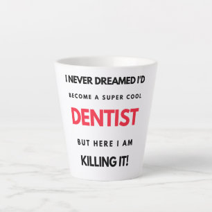 Caneca De Café Latte Nunca Sonhei que me tornaria um Dentista super Leg