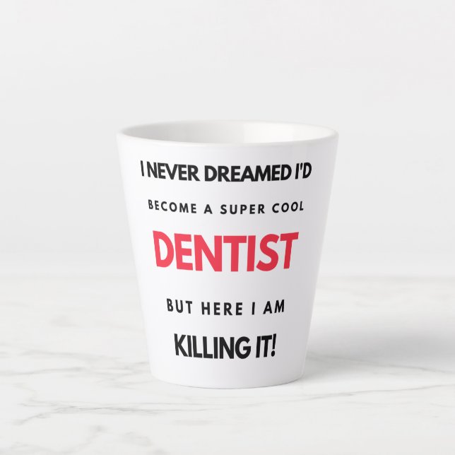 Caneca De Café Latte Nunca Sonhei que me tornaria um Dentista super Leg (Frente)