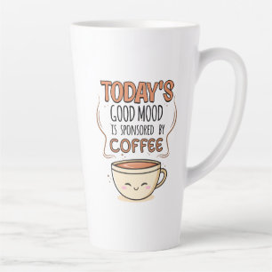 Caneca De Café Latte O Bom Humor de Hoje é Patrocinado Pelo Café