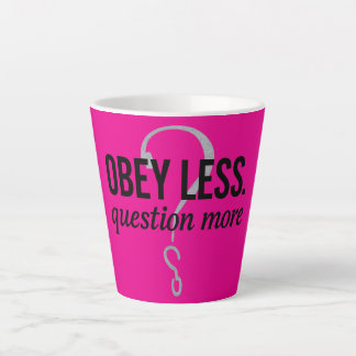 Caneca De Café Latte Obedeça Menos. Pergunta Mais - Design de citação r