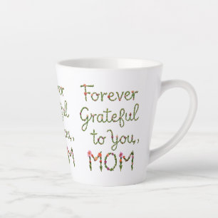 Caneca De Café Latte Para Você, Mãe, Eternamente Grata - 12 oz Pequena