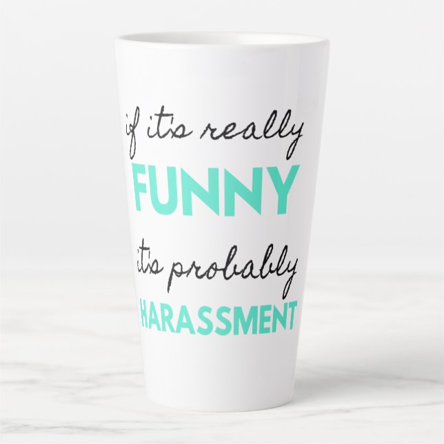 Caneca De Café Latte Se é realmente engraçado, é provavelmente assédio  (Frente)