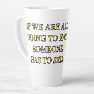 Caneca De Café Latte Se Todos Vamos Comer, Alguém Tem Que Vender